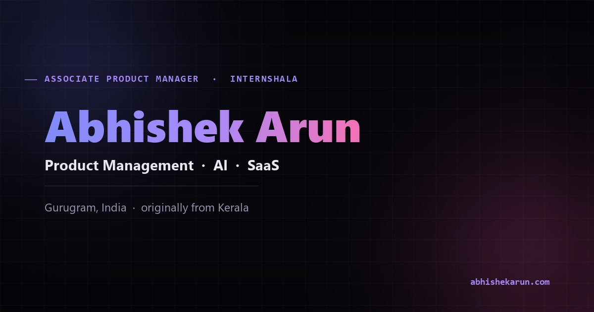 Abhishek Arun | Product Builder & AI Product Manager Portfolio